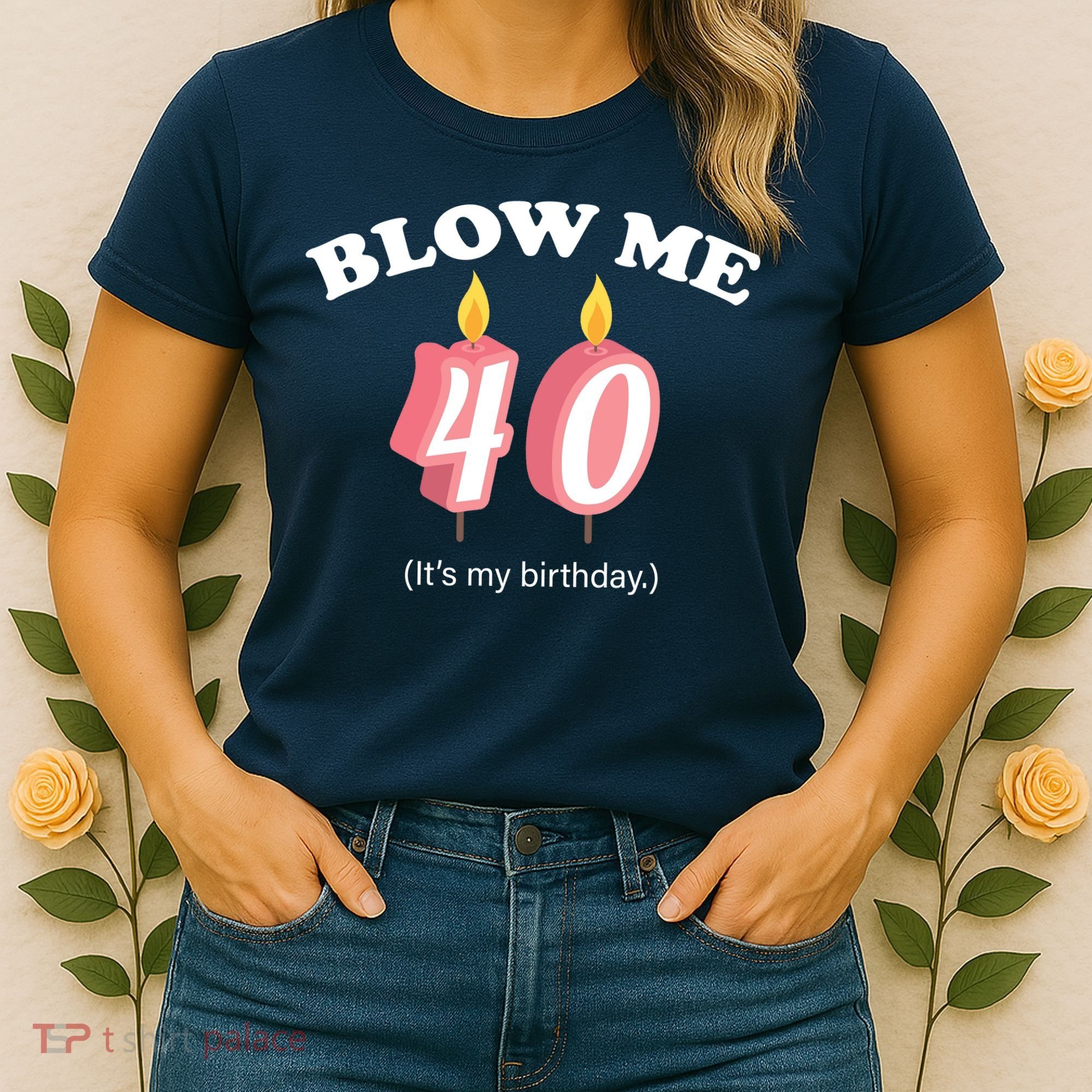 Blow Me It's My 40th Birthday Women's T-Shirt