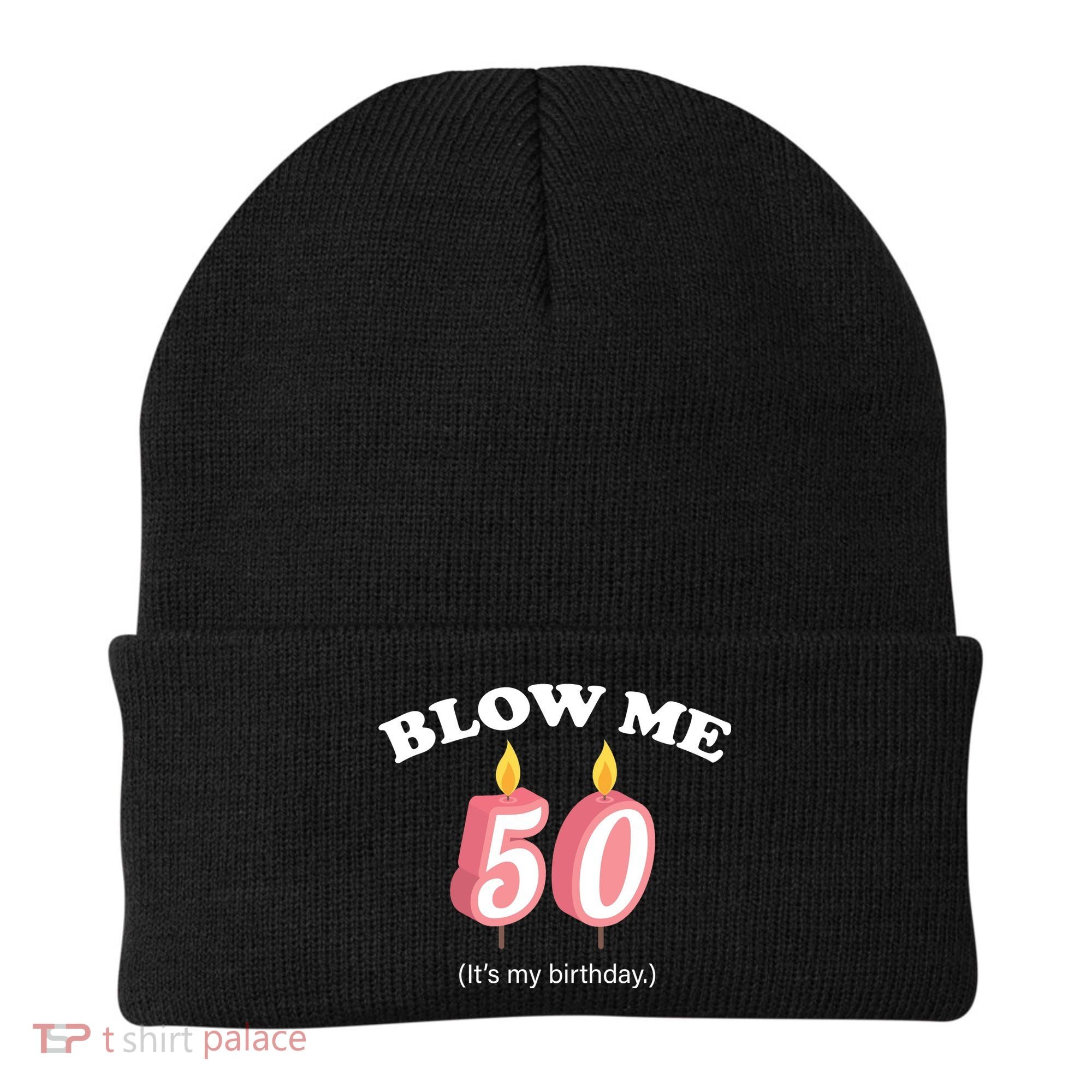 Blow Me It's My 50th Birthday Beanie