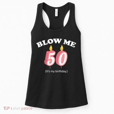 Blow Me It's My 50th Birthday Women's Tank Top