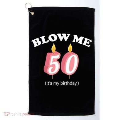 Blow Me It's My 50th Birthday Golf Towel