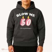 Blow Me It's My 50th Birthday Hoodie thumb 2