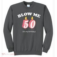 Blow Me It's My 50th Birthday Sweatshirt thumb 0