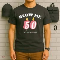 Blow Me It's My 50th Birthday T-Shirt thumb 6