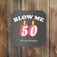 Blow Me It's My 50th Birthday Coaster thumb 0