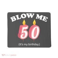 Blow Me It's My 50th Birthday Mousepad thumb 0