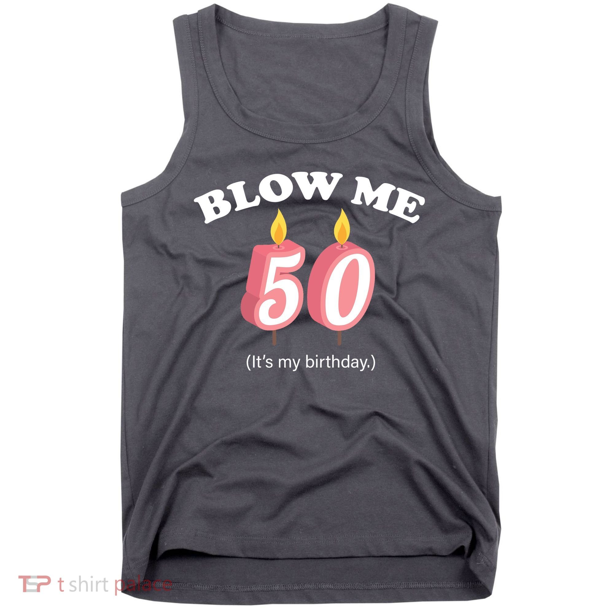 Blow Me It's My 50th Birthday Tank Top