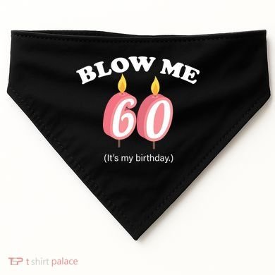 Blow Me It's My 60th Birthday USA-Made Doggie Bandana