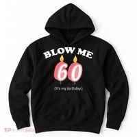 Blow Me It's My 60th Birthday Hoodie thumb 0