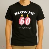 Blow Me It's My 60th Birthday T-Shirt thumb 3