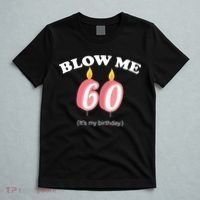 Blow Me It's My 60th Birthday T-Shirt thumb 5