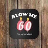 Blow Me It's My 60th Birthday Coaster thumb 0