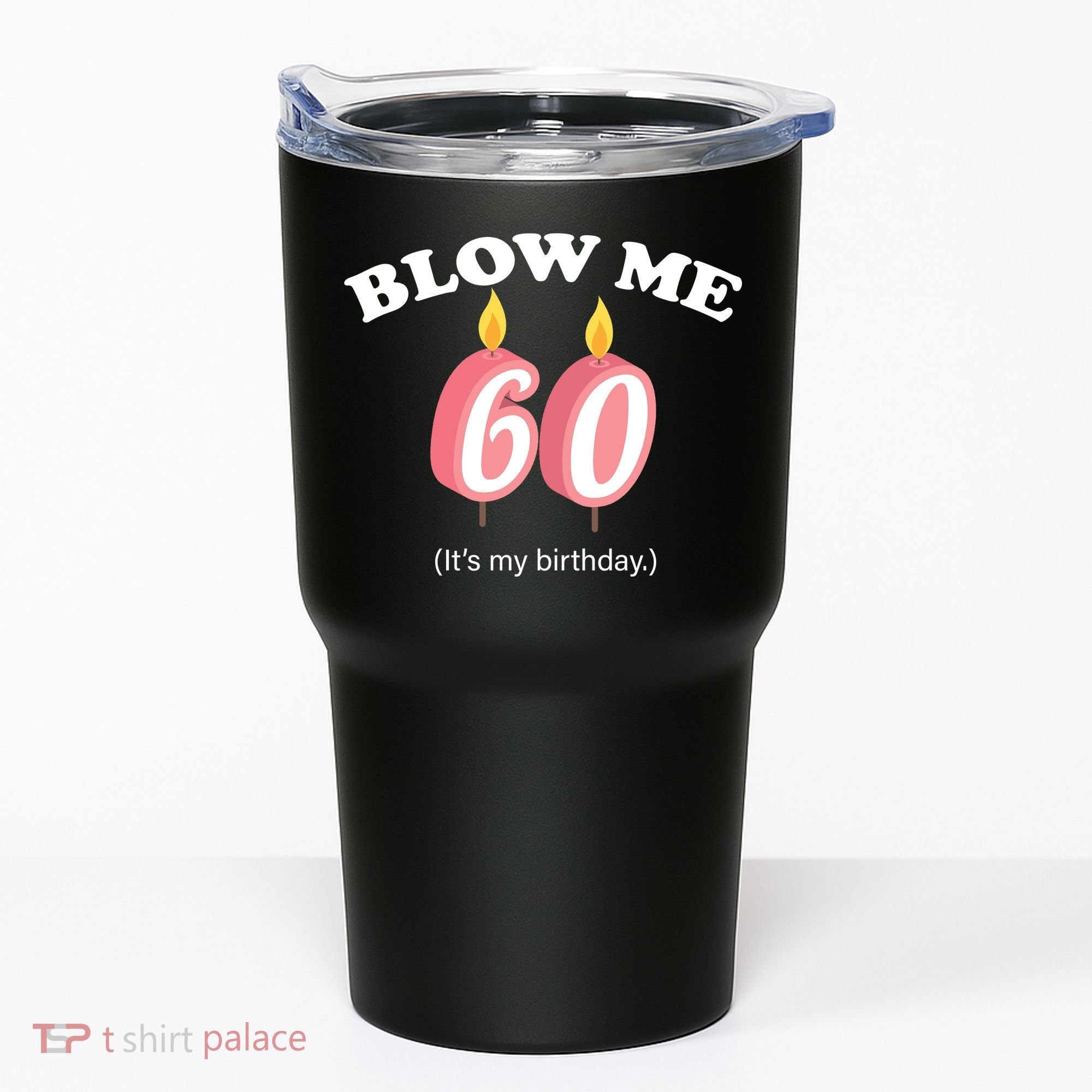 Blow Me It's My 60th Birthday Tumbler