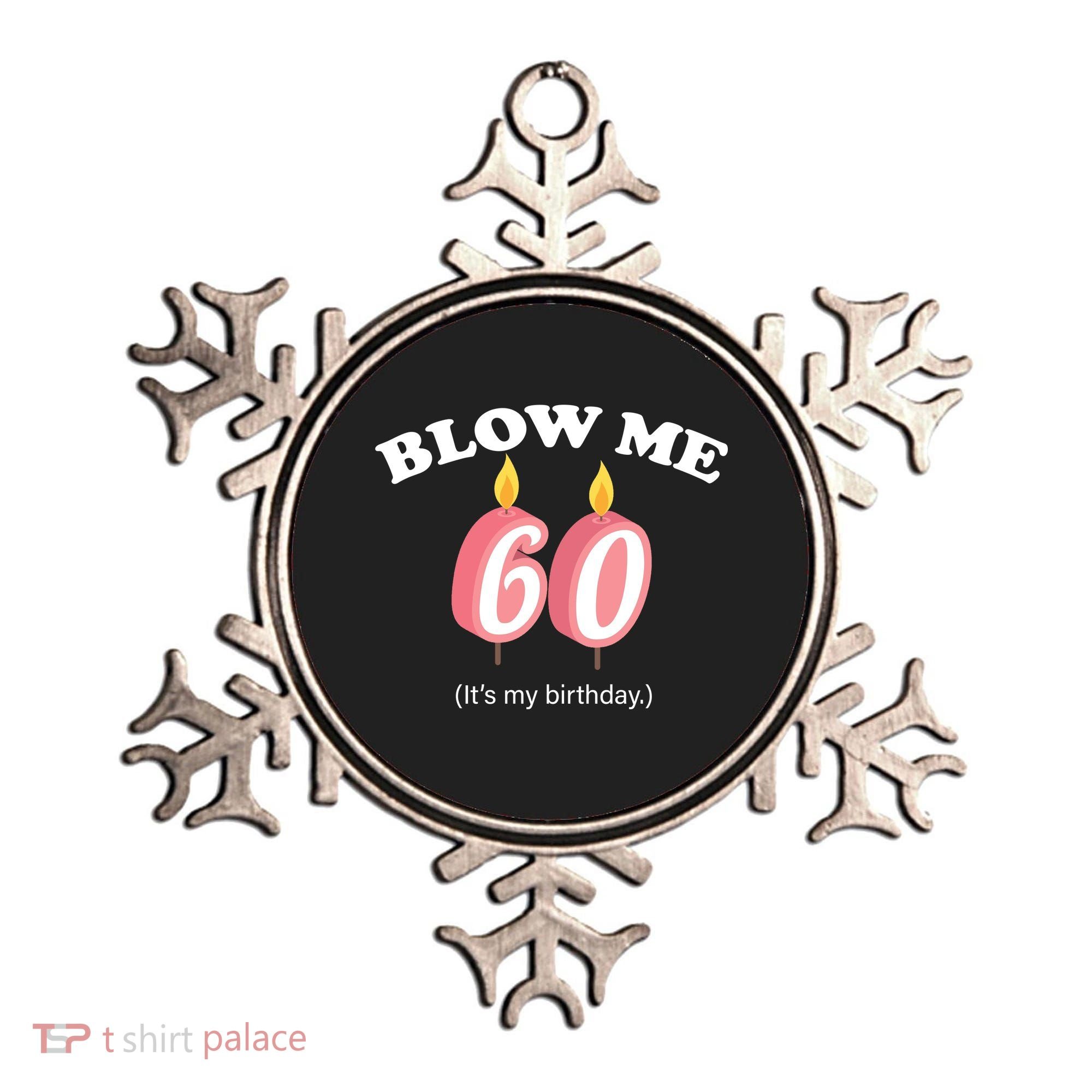 Blow Me It's My 60th Birthday Ornament