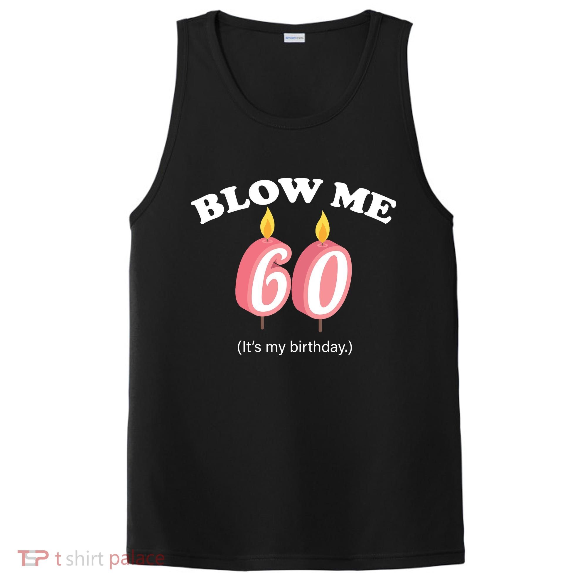 Blow Me It's My 60th Birthday PosiCharge Competitor Tank