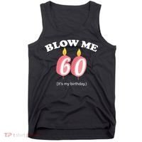 Blow Me It's My 60th Birthday Tank Top thumb 0