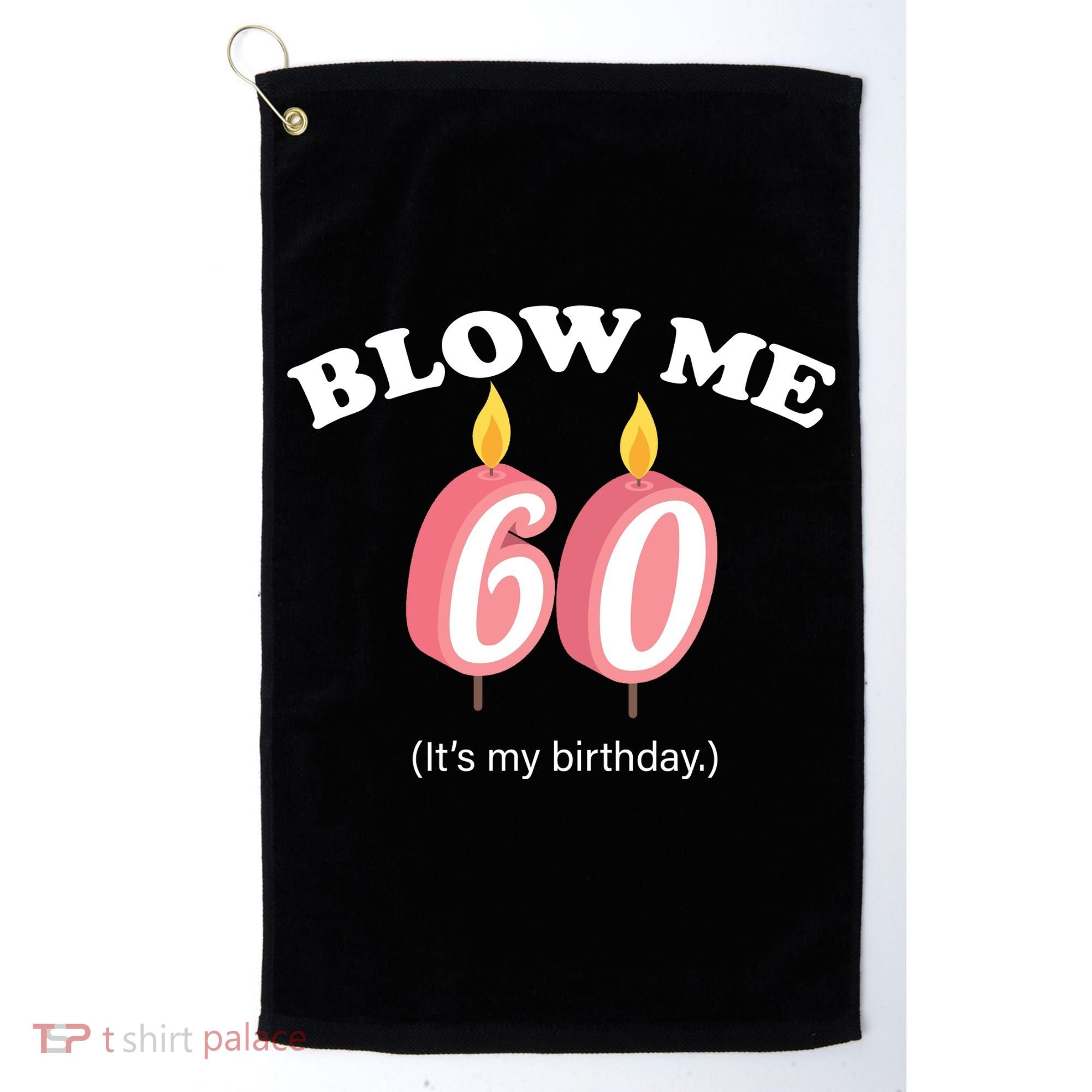 Blow Me It's My 60th Birthday Golf Towel