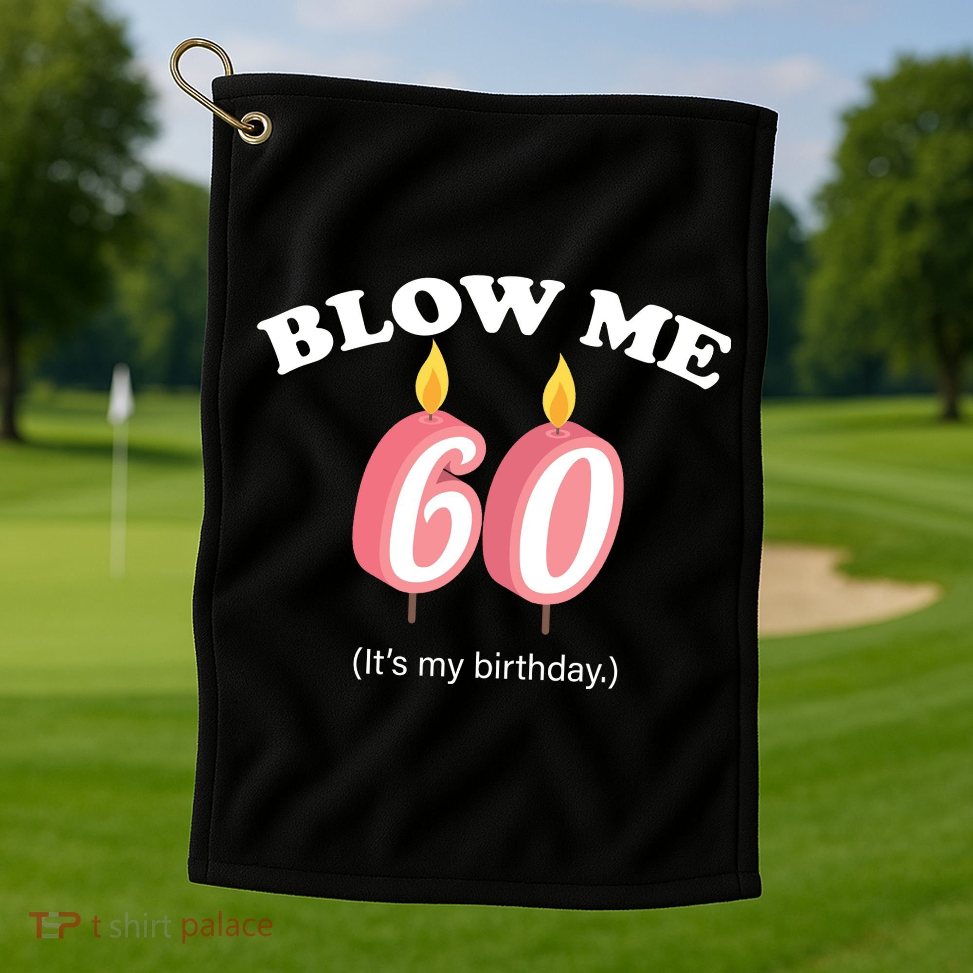 Blow Me It's My 60th Birthday Golf Towel