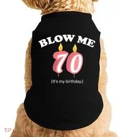 Blow Me It's My 70th Birthday Doggie Tank thumb 0
