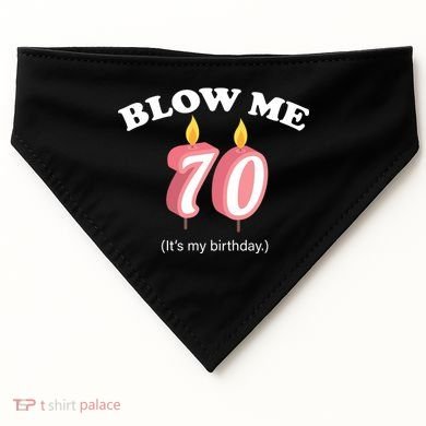 Blow Me It's My 70th Birthday USA-Made Doggie Bandana