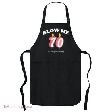 Blow Me It's My 70th Birthday Apron