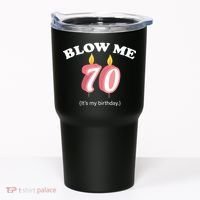 Blow Me It's My 70th Birthday Tumbler thumb 0