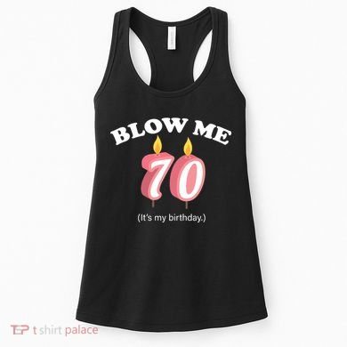 Blow Me It's My 70th Birthday Women's Tank Top