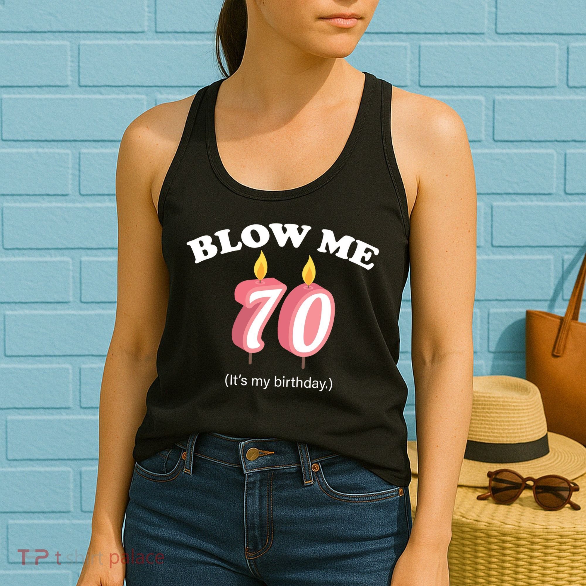 Blow Me It's My 70th Birthday Women's Tank Top