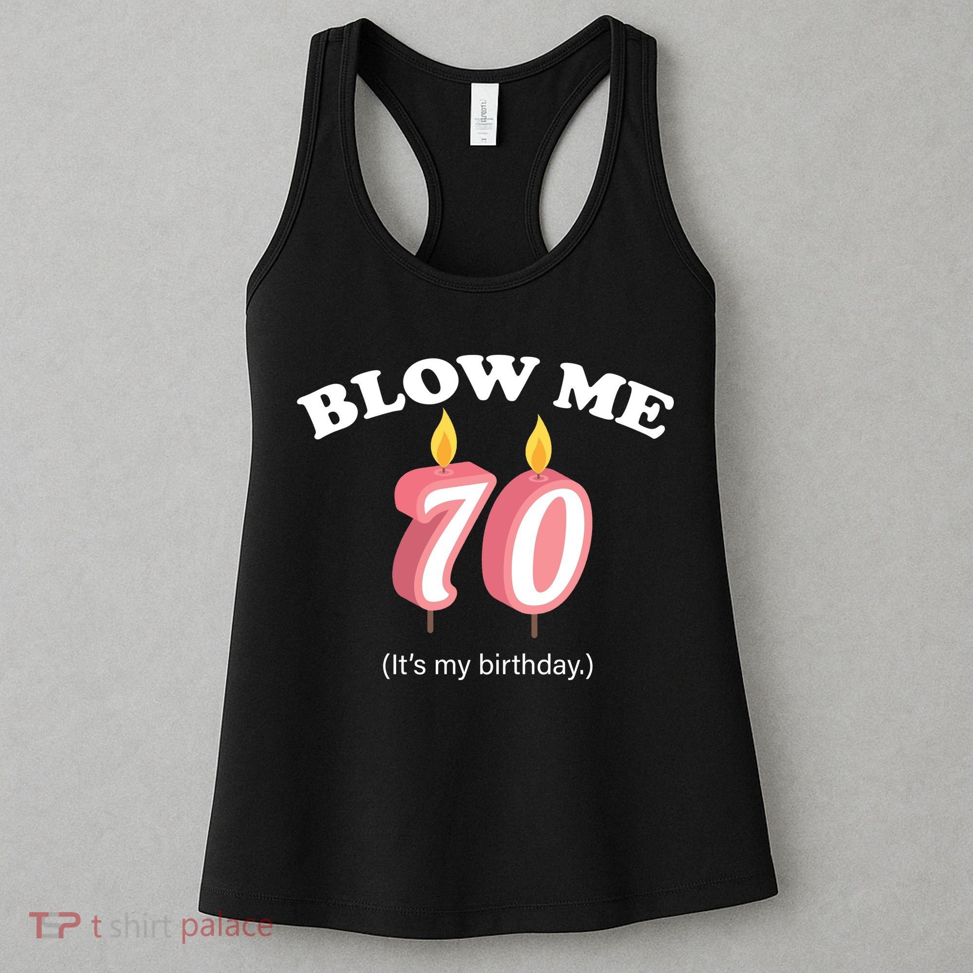 Blow Me It's My 70th Birthday Women's Tank Top