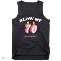 Blow Me It's My 70th Birthday Tank Top thumb 0