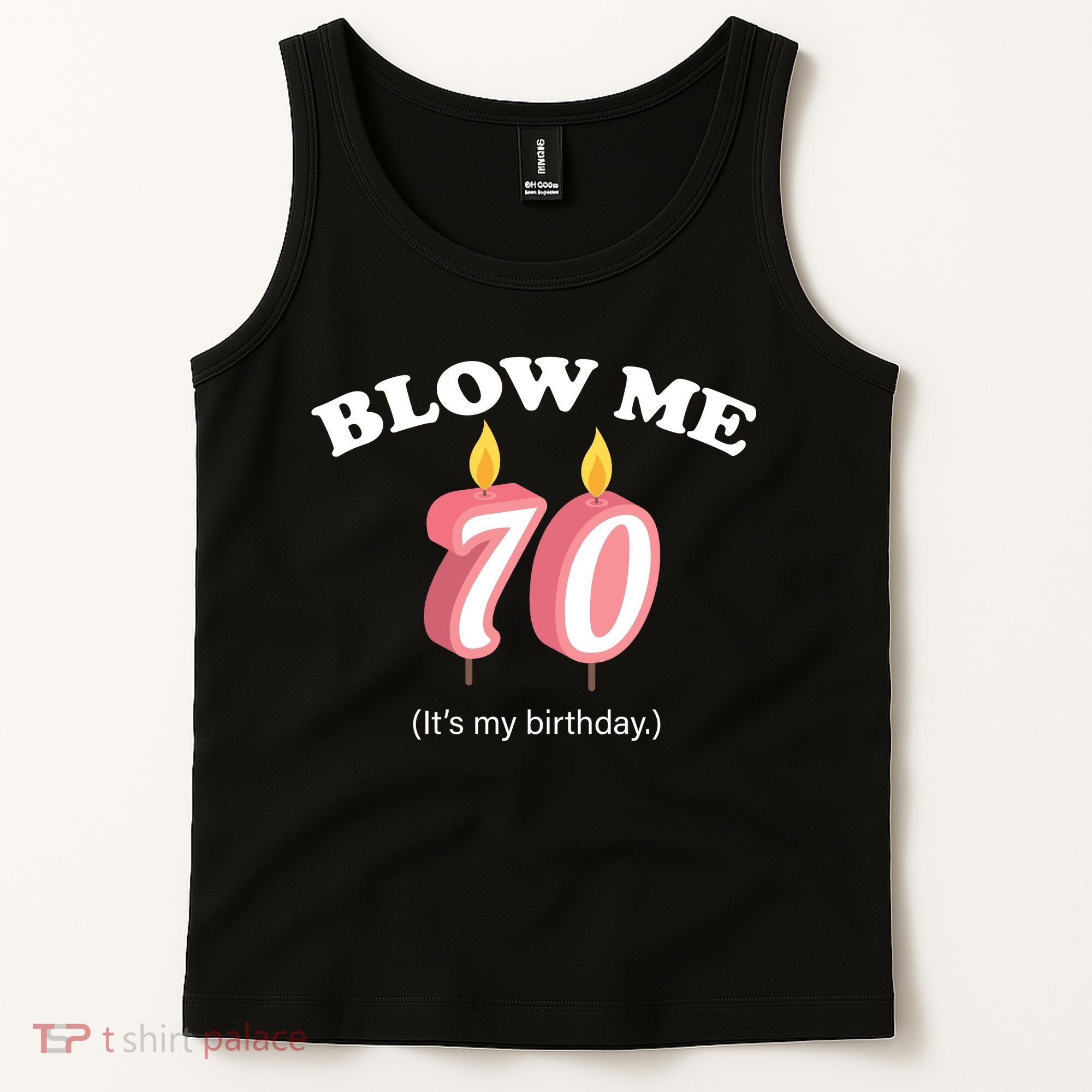 Blow Me It's My 70th Birthday Tank Top