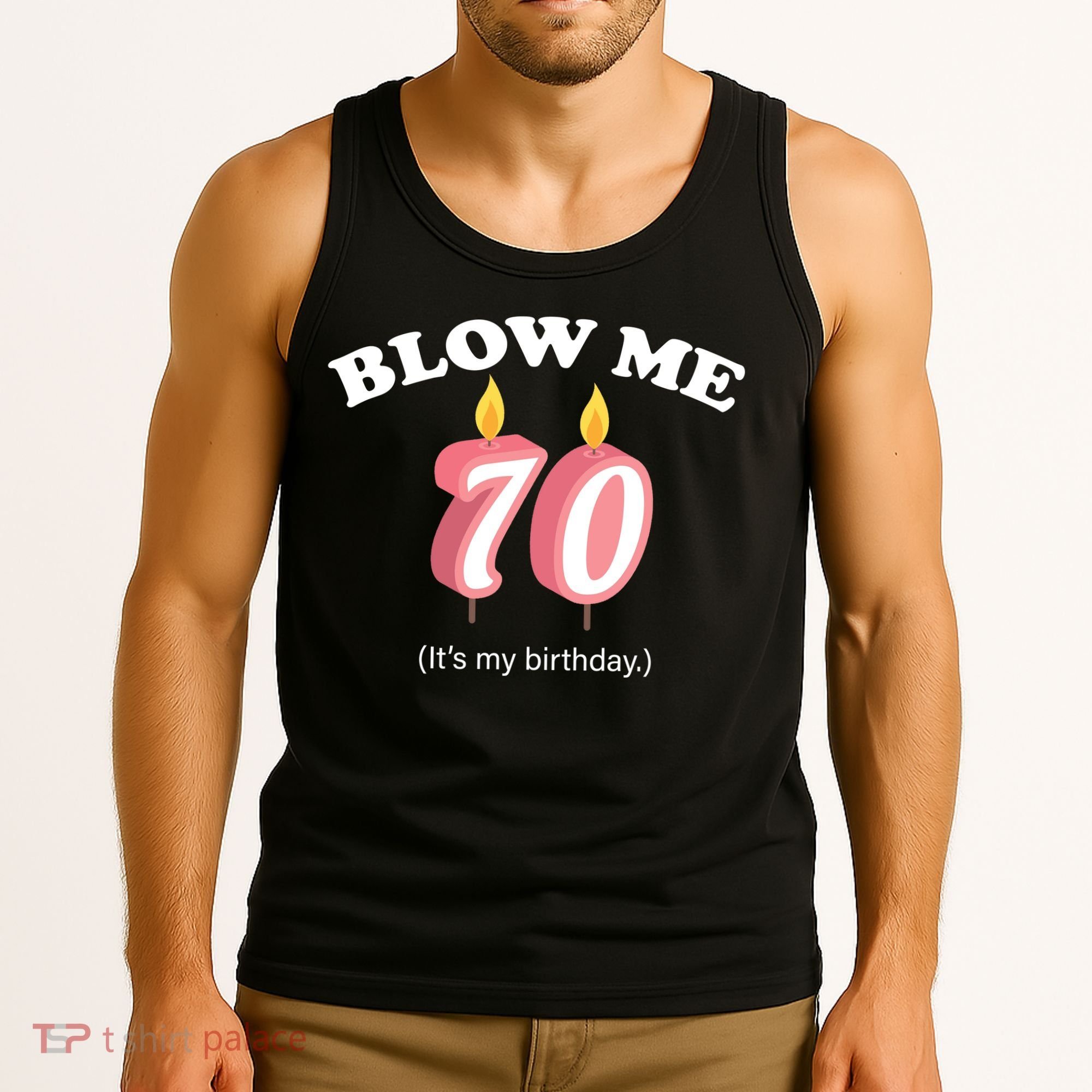 Blow Me It's My 70th Birthday Tank Top
