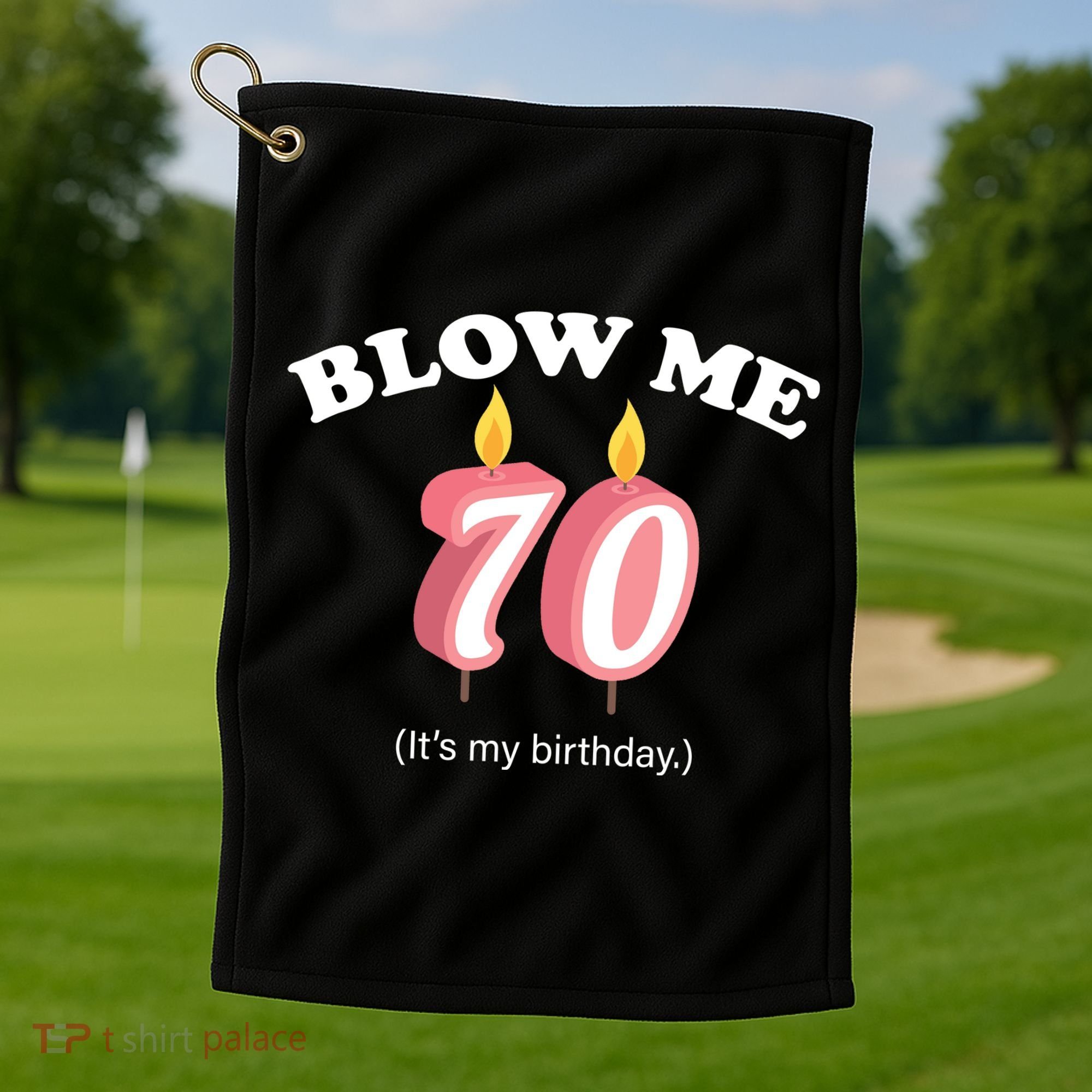 Blow Me It's My 70th Birthday Golf Towel