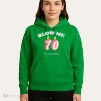 Blow Me It's My 70th Birthday Hoodie thumb 5