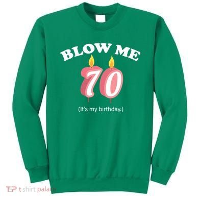 Blow Me It's My 70th Birthday Sweatshirt