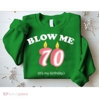 Blow Me It's My 70th Birthday Sweatshirt thumb 2