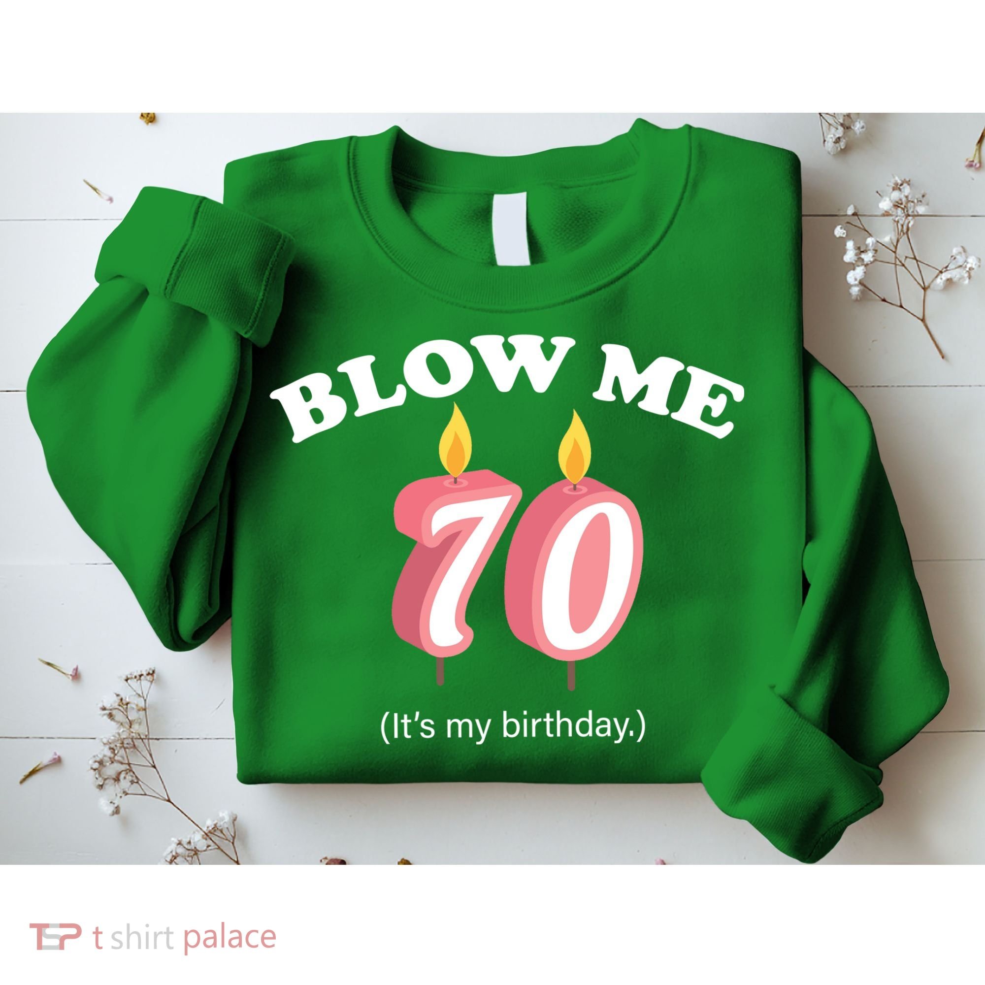 Blow Me It's My 70th Birthday Sweatshirt
