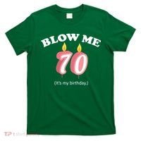 Blow Me It's My 70th Birthday T-Shirt thumb 0