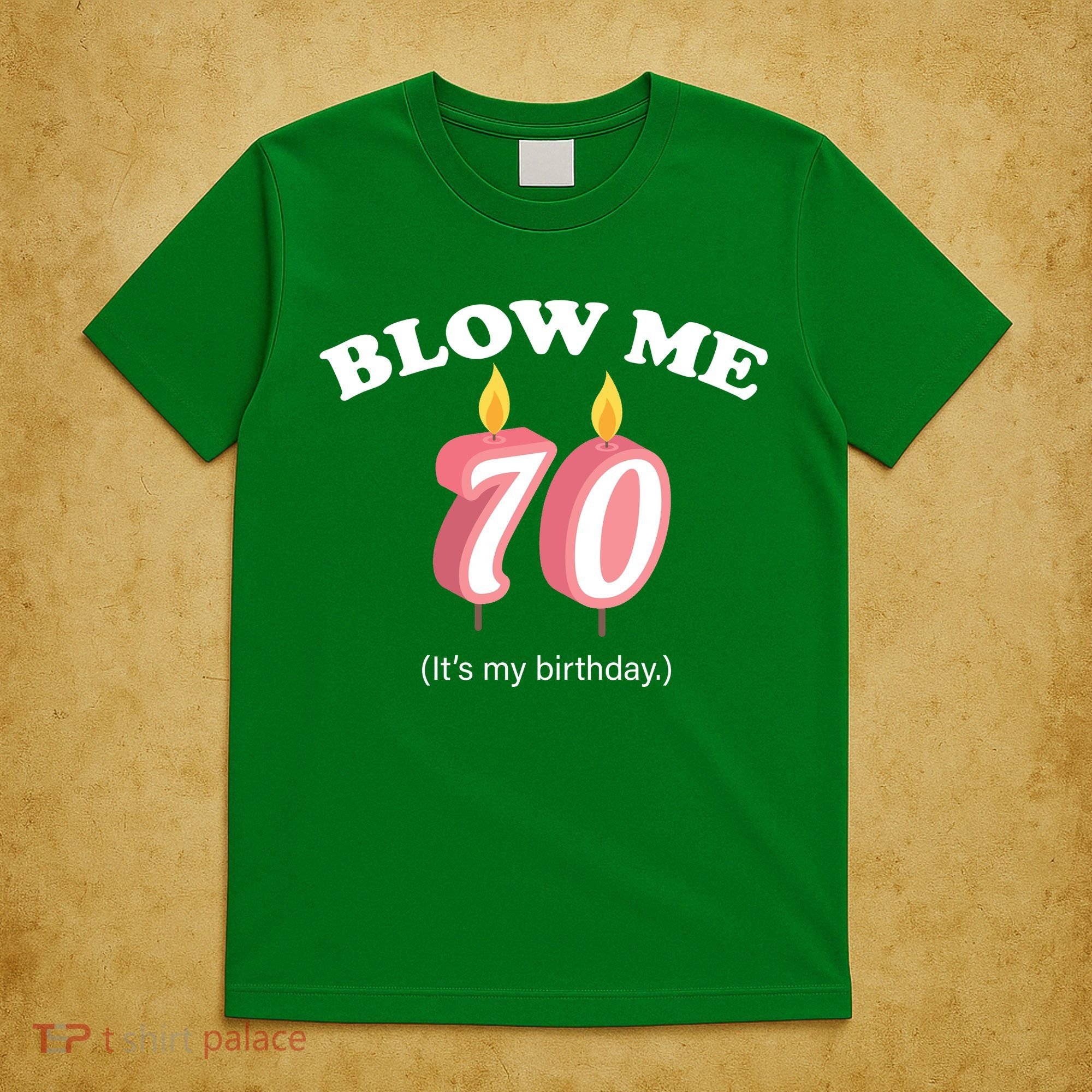 Blow Me It's My 70th Birthday T-Shirt