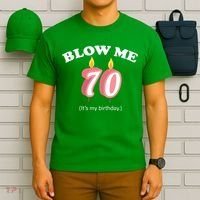 Blow Me It's My 70th Birthday T-Shirt thumb 6
