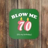 Blow Me It's My 70th Birthday Coaster thumb 0