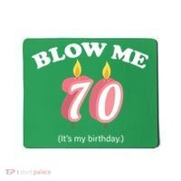 Blow Me It's My 70th Birthday Mousepad thumb 0