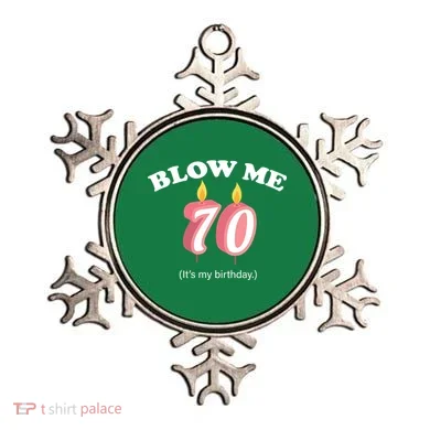 Blow Me It's My 70th Birthday Ornament