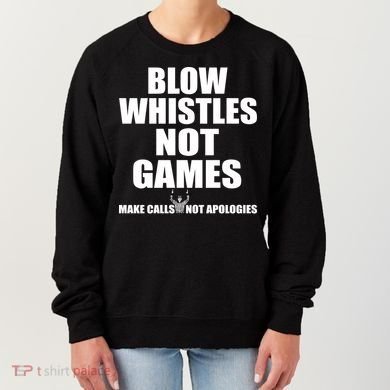 Blow Whistles Not Games Women's Sweatshirt