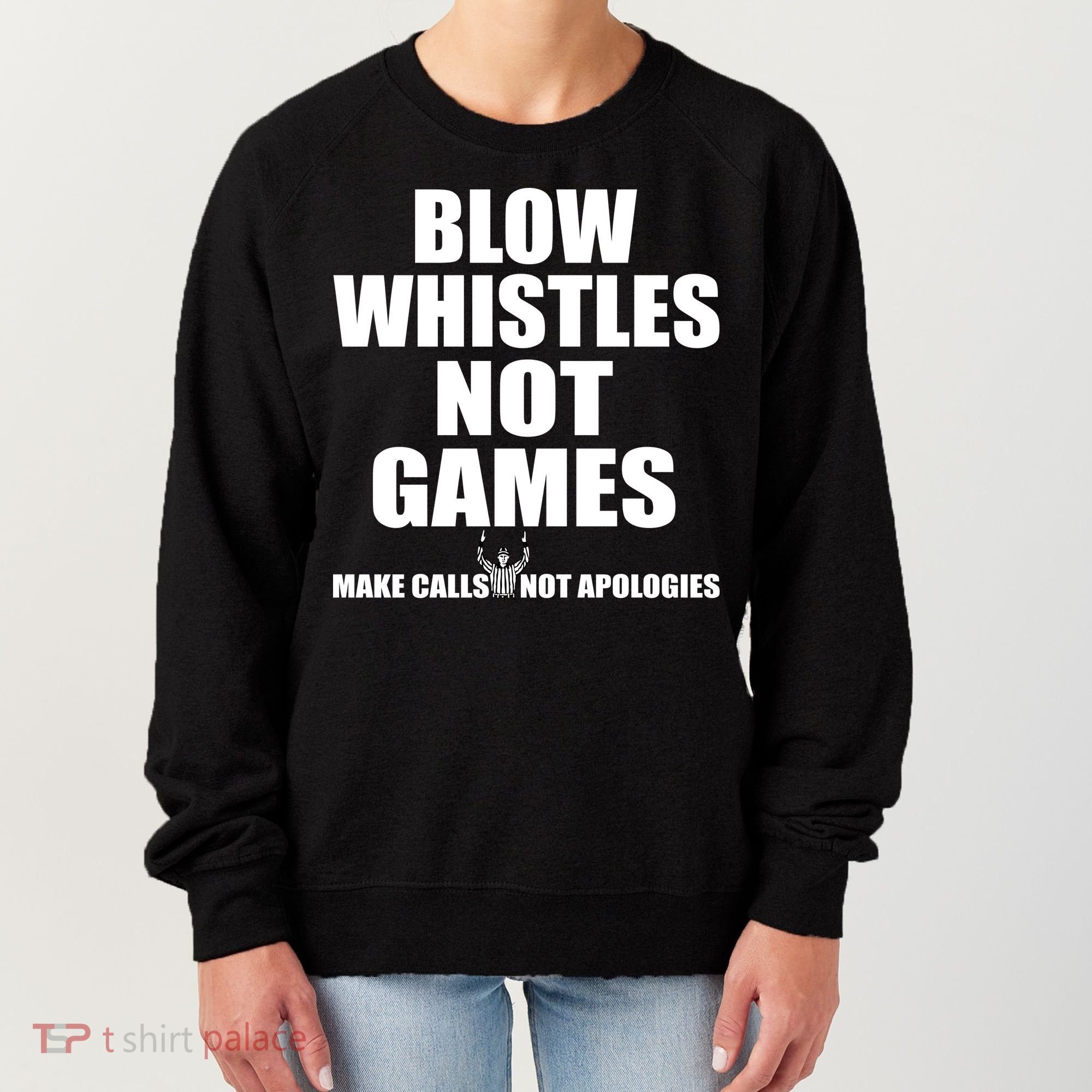 Blow Whistles Not Games Women's Sweatshirt