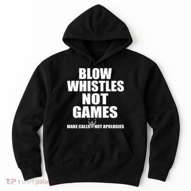 Blow Whistles Not Games Hoodie