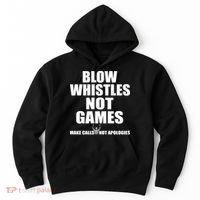 Blow Whistles Not Games Hoodie thumb 0