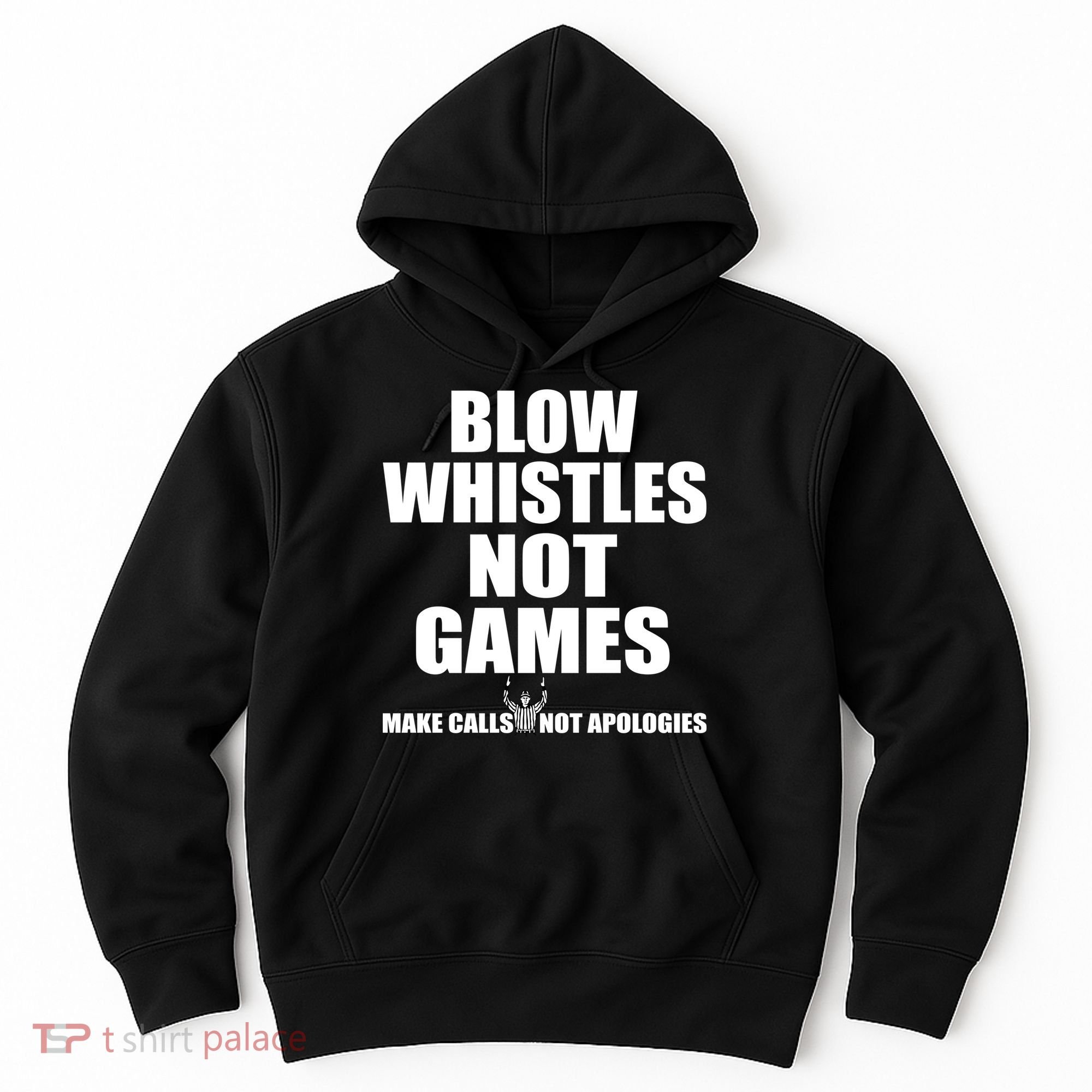 Blow Whistles Not Games Hoodie