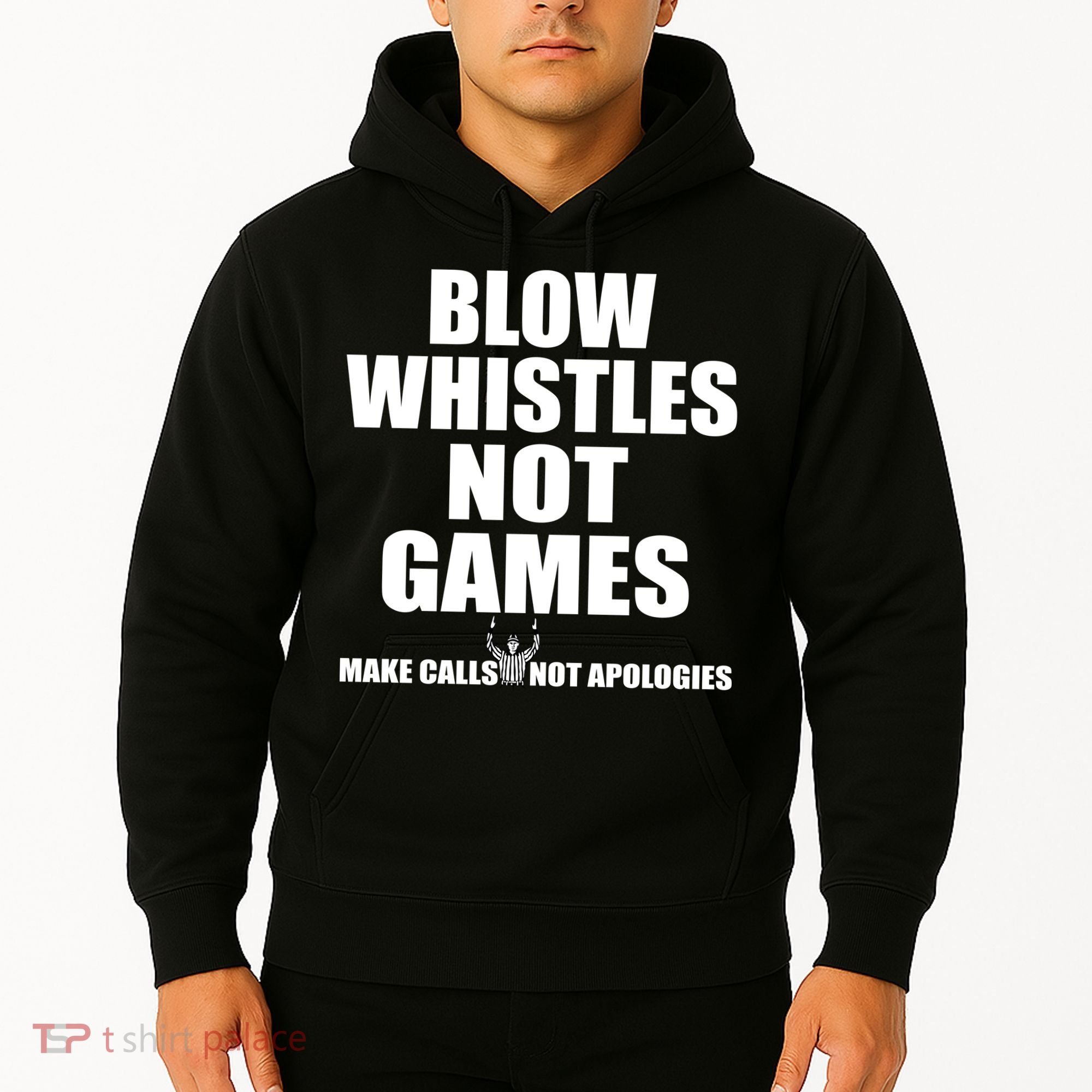 Blow Whistles Not Games Hoodie