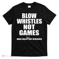 Blow Whistles Not Games T-Shirt thumb 0