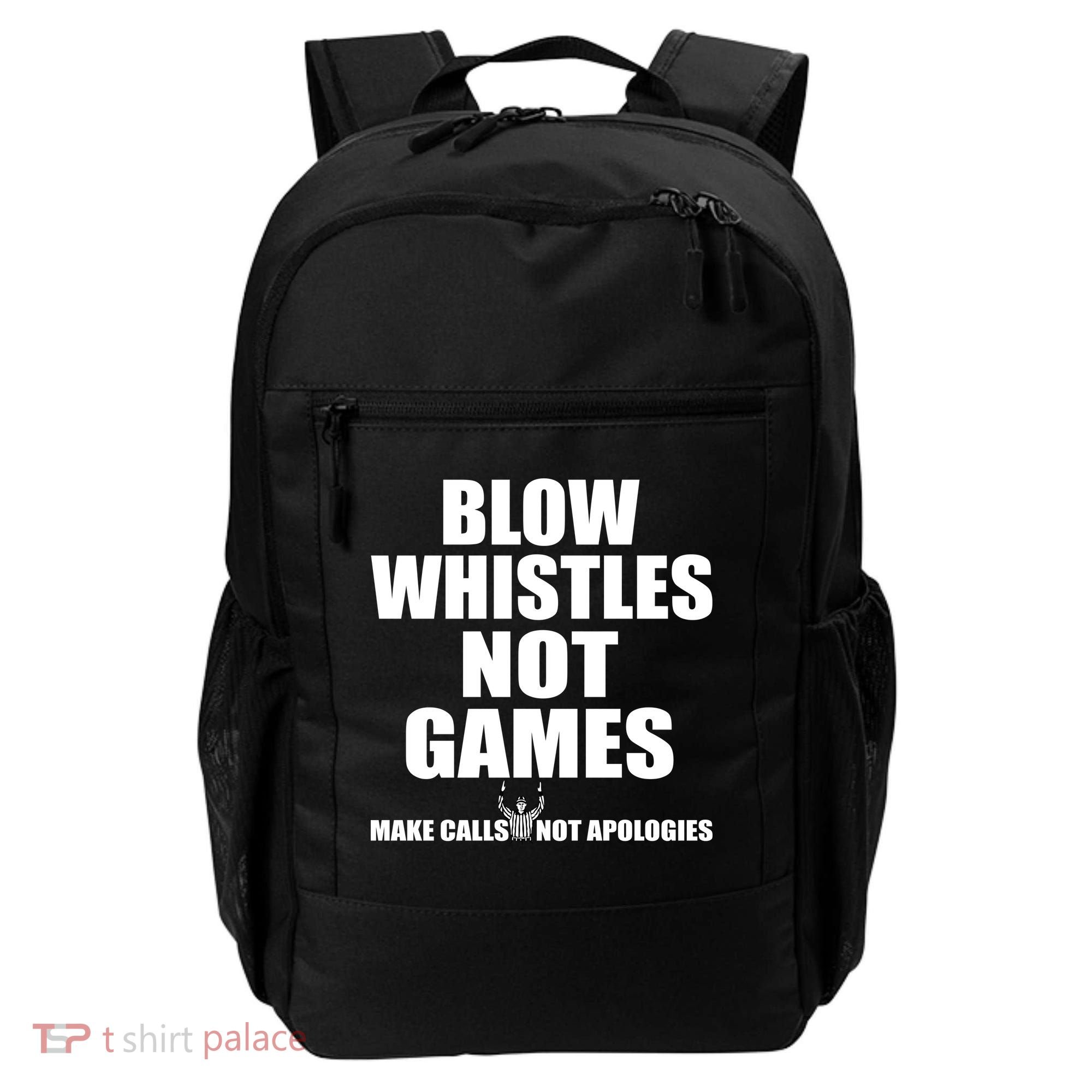 Blow Whistles Not Games Backpack